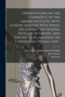 Image for Observations on the Commerce of the American States With Europe and the West Indies Including the Several Articles of Import and Export. Also, An Essay on Canon and Feudal Law / [microform]