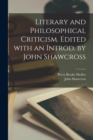 Image for Literary and Philosophical Criticism. Edited With an Introd. by John Shawcross