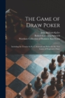 Image for The Game of Draw Poker : Including the Treatise by R. C. Schenck and Rules for the New Game of Progressive Poker