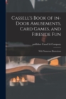 Image for Cassell&#39;s Book of In-door Amusements, Card Games, and Fireside Fun; With Numerous Illustrations
