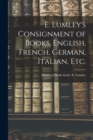 Image for E. Lumley&#39;s Consignment of Books, English, French, German, Italian, Etc.