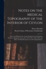 Image for Notes on the Medical Topography of the Interior of Ceylon : and on the Health of the Troops Employed in the Kandyan Provinces, During the Years 1815, 1816, 1817, 1818, 1819, and 1820; With Brief Remar