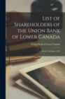 Image for List of Shareholders of the Union Bank of Lower Canada [microform] : on the 30th June, 1879