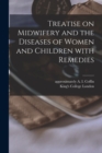 Image for Treatise on Midwifery and the Diseases of Women and Children With Remedies [electronic Resource]
