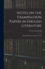 Image for Notes on the Examination Papers in English Literature