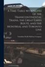 Image for A Time-table With Notes of the Transcontinental Trains, the Great Lakes Route, and the Montreal and Toronto Line [microform]