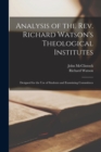 Image for Analysis of the Rev. Richard Watson&#39;s Theological Institutes