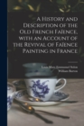 Image for A History and Description of the Old French Faience, With an Account of the Revival of Faience Painting in France