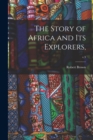 Image for The Story of Africa and Its Explorers; v.3