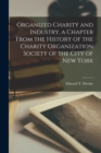 Image for Organized Charity and Industry, a Chapter From the History of the Charity Organization Society of the City of New York