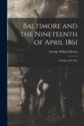Image for Baltimore and the Nineteenth of April 1861