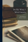 Image for In Re Walt Whitman [microform]