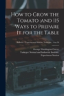 Image for How to Grow the Tomato : and 115 Ways to Prepare It for the Table; no.36