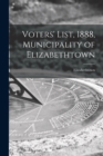 Image for Voters&#39; List, 1888, Municipality of Elizabethtown [microform]