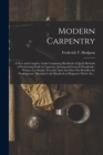 Image for Modern Carpentry [microform] : a New and Complete Guide Containing Hundreds of Quick Methods of Performing Work in Carpentry, Joining and General Woodwork: Written in a Simple, Everyday Style That Doe
