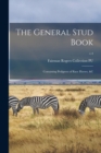 Image for The General Stud Book : Containing Pedigrees of Race Horses, &amp;c; v.4