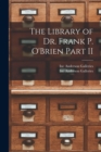 Image for The Library of Dr. Frank P. O&#39;Brien Part II