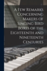 Image for A Few Remarks Concerning Makers of Singing Bird Boxes of the Eighteenth and Nineteenth Centuries