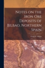 Image for Notes on the Iron Ore Deposits of Bilbao, Northern Spain [microform]