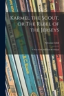 Image for Karmel the Scout, or The Rebel of the Jerseys : a Story of the American Revolution
