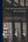Image for The Indianapolis Blue Book : Containing the Names and Addresses of Prominent Residents Arranged Alphabetically and Numerically by Streets, Also Ladies&#39; Maiden Names, Receiving Days, and Other Valuable