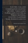 Image for Electric, Gas, and Combination Lighting Fixtures : table Lamps, Floor Lamps, Electrical Wiring Material, Lighting Glassware / Sears, Roebuck and Co.