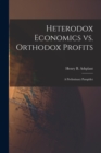 Image for Heterodox Economics Vs. Orthodox Profits [microform] : a Preliminary Pamphlet