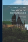 Image for The Northern Invasion of October 1780 [microform] : a Series of Papers Relating to the Expeditions From Canada Under Sir John Johnson and Others Against the Frontiers of New York Which Were Supposed t