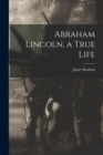 Image for Abraham Lincoln, a True Life