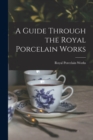 Image for A Guide Through the Royal Porcelain Works