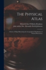 Image for The Physical Atlas : a Series of Maps Illustrating the Geographical Distribution of Natural Phenomena