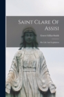 Image for Saint Clare Of Assisi : Her Life And Legislation