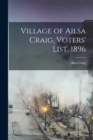 Image for Village of Ailsa Craig, Voters&#39; List, 1896 [microform]