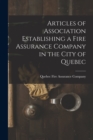 Image for Articles of Association Establishing a Fire Assurance Company in the City of Quebec [microform]