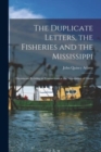 Image for The Duplicate Letters, the Fisheries and the Mississippi [microform]