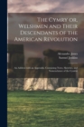 Image for The Cymry or, Welshmen and Their Descendants of the American Revolution : an Address With an Appendix, Containing Notes, Sketches, and Nomenclature of the Cymbri