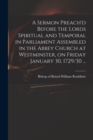 Image for A Sermon Preach&#39;d Before the Lords Spiritual and Temporal in Parliament Assembled in the Abbey Church at Westminster, on Friday January 30, 1729/30 ...