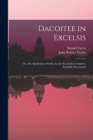 Image for Dacoitee in Excelsis; or, The Spoliation of Oude, by the East India Company, Faithfully Recounted