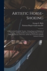 Image for Artistic Horse-shoeing : a Practical and Scientific Treatise: Giving Improved Methods of Shoeing, With Special Directions for Shaping Shoes to Cure Different Diseases of the Foot, and for the Correcti