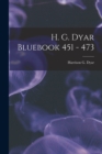 Image for H. G. Dyar Bluebook 451 - 473