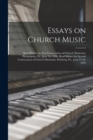 Image for Essays on Church Music : Read Before the First Convocation of Church Musicians, Philadelphia, Pa., June 1st, 1898, Read Before the Second Convocation of Church Musicians, Pittsburg, Pa., June 15-16, 1