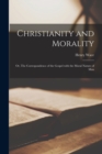 Image for Christianity and Morality : or, The Correspondence of the Gospel With the Moral Nature of Man