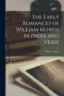 Image for The Early Romances of William Morris in Prose and Verse
