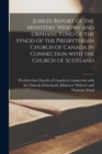 Image for Jubilee Report of the Ministers&#39; Widows&#39; and Orphans&#39; Fund of the Synod of the Presbyterian Church of Canada in Connection With the Church of Scotland [microform]