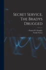 Image for Secret Service. The Bradys Drugged