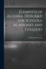 Image for Elements of Algebra, Designed for Schools, Academies and Colleges