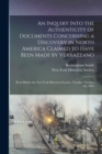 Image for An Inquiry Into the Authenticity of Documents Concerning a Discovery in North America Claimed to Have Been Made by Verrazzano [microform]
