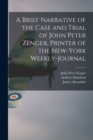 Image for A Brief Narrative of the Case and Trial of John Peter Zenger, Printer of the New-York Weekly-journal