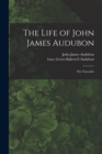 Image for The Life of John James Audubon [microform] : the Naturalist