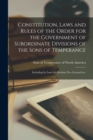 Image for Constitution, Laws and Rules of the Order for the Government of Subordinate Divisions of the Sons of Temperance [microform]